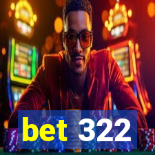 bet 322